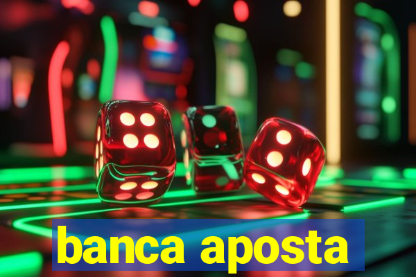 banca aposta